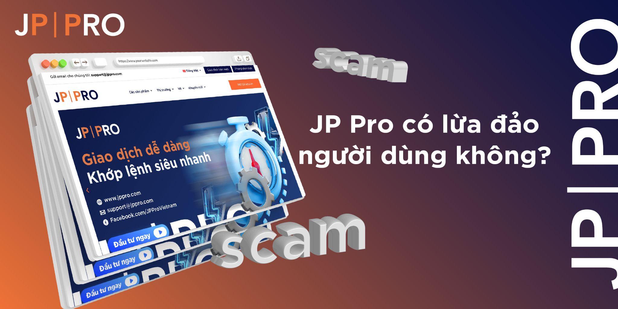 Đánh giá tính xác thực của JP Pro: Có phải là một sàn lừa đảo hay không?